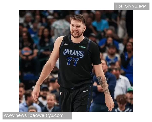 东契奇本赛季投篮命中率骤降女儿出生后表现不佳引发关注